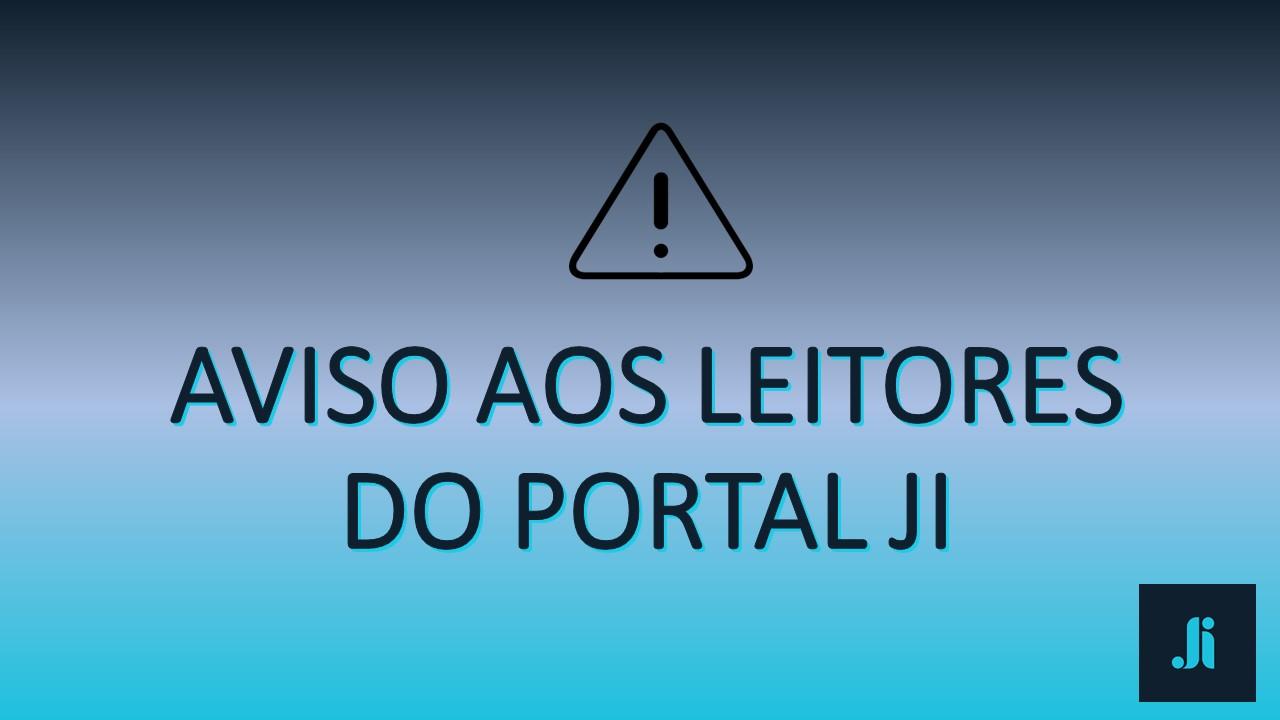 Aviso aos leitores do Portal JI